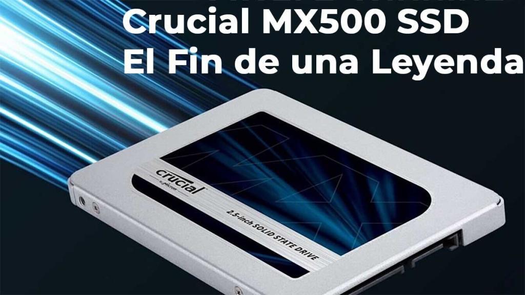Crucial MX500 el fin de una leyenda
