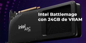 Intel prepara tarjetas Battlemage con 24GB de VRAM Intel Battlemage con 24GB llegara en 2025