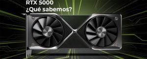 Rumores y que sabemos sobre las RTX 5000