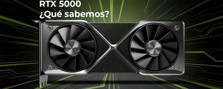Rumores y que sabemos sobre las RTX 5000