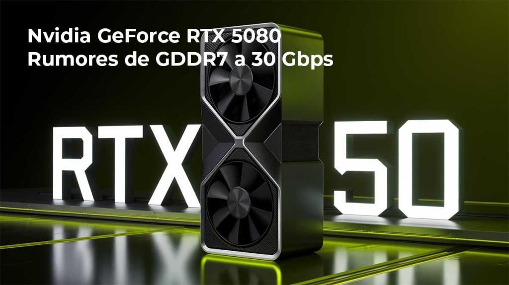 Rumores señalan que la Nvidia GeForce RTX 5080 tendrá memoria GDDR7 de 30 Gbps