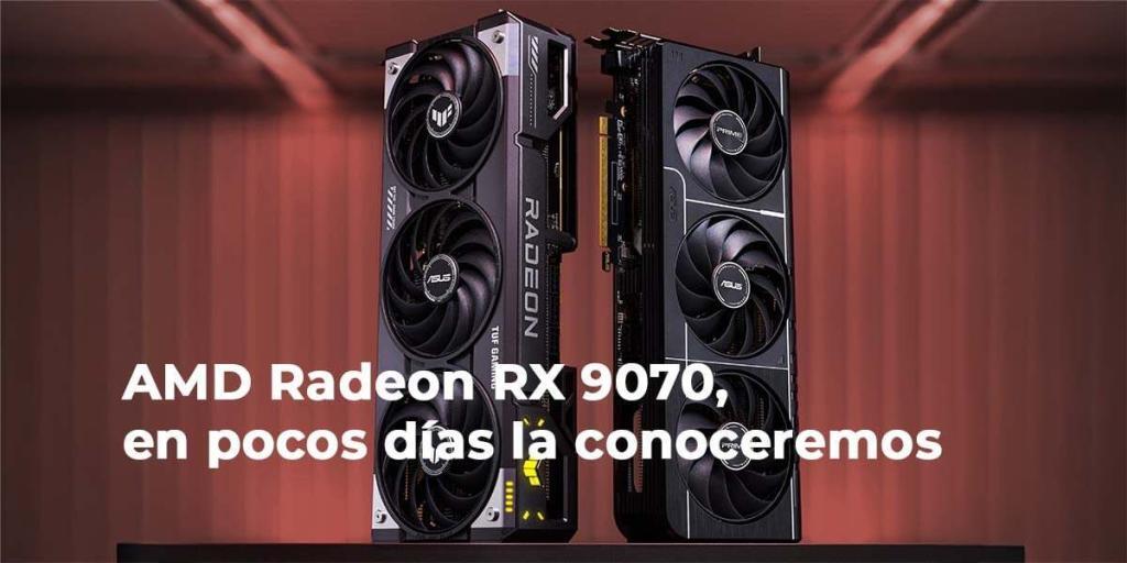 AMD Radeon RX 9070 lanzamiento en la proxima semana