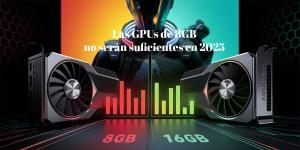Las GPUs de 8GB no seran suficiente en 2025