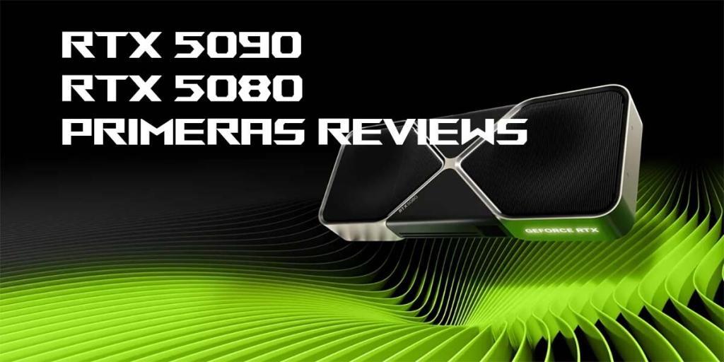 Confirmadas las fechas de las primeras reviews de las RTX 50
