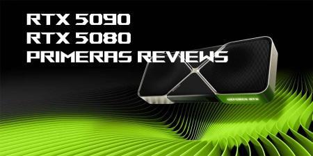 Confirmadas las fechas de las primeras reviews de las RTX 50