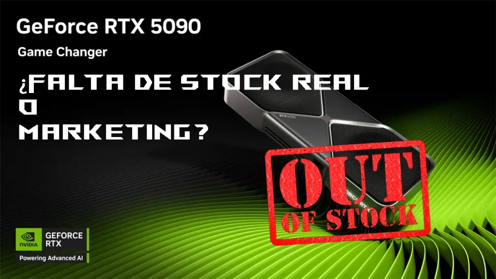 NVIDIA RTX 5090 y su falta de stock: ¿Escasez Real o Estrategia Brillante?
