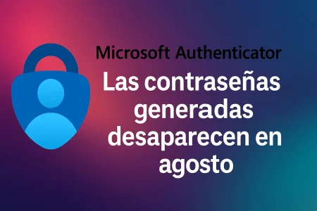 Microsoft Authenticator eliminará las contraseñas generadas en agosto de 2025