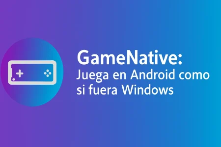 GameNative marca un antes y un después en la emulación de juegos de Windows en Android