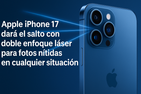 Apple iPhone 17 llegará con doble enfoque láser para fotos perfectas incluso en movimiento