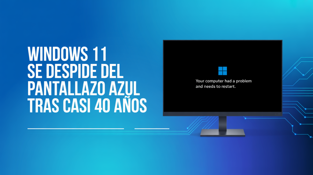 Windows 11 se despide del Pantallazo Azul tras casi 40 años