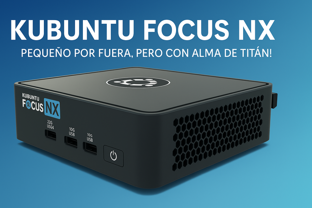 ¡Kubuntu Focus NX Gen 3 un mini PC Linux viene con IA y Thunderbolt 4 por menos de 900 €!