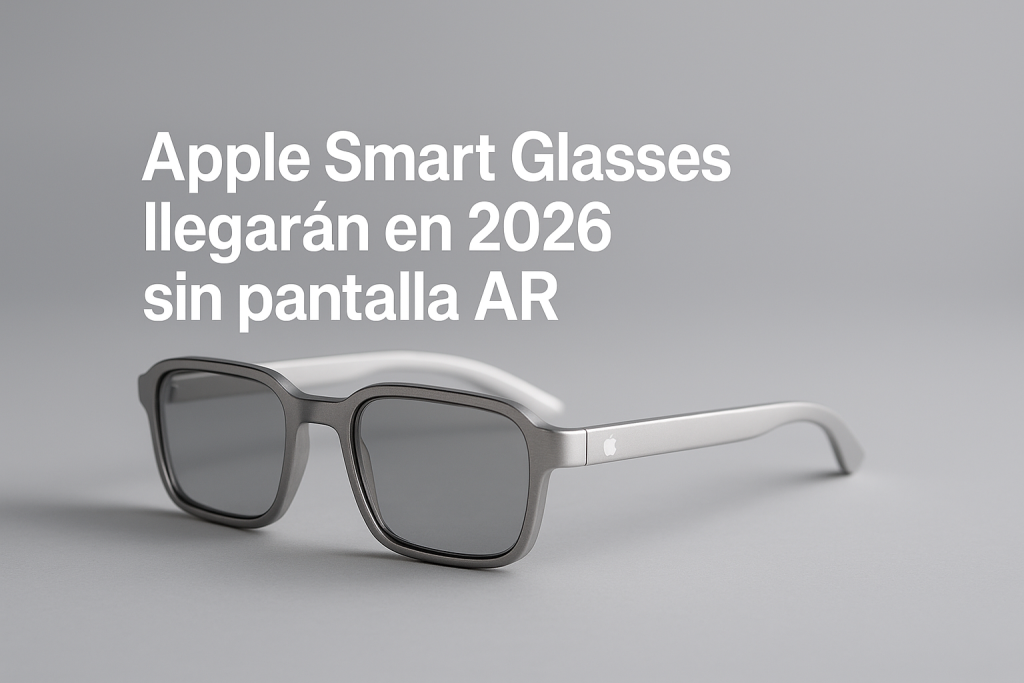 Las primeras smart glasses de Apple llegarían en 2026: sin pantalla AR, pero con un plan ambicioso detrás