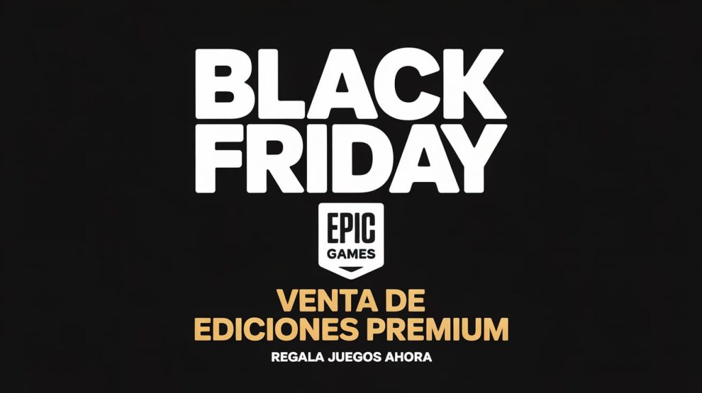 Epic Games Store activa su ‘Premium Editions Sale’ de Black Friday y añade por fin el regalo de juegos