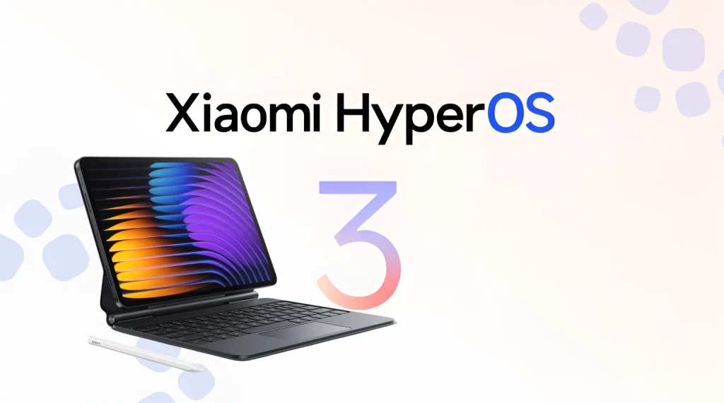 HyperOS 3 llega a la Xiaomi Pad 7: nuevas funciones, IA integrada y fecha de lanzamiento