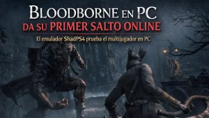 Bloodborne da su primer salto online en PC gracias a ShadPS4