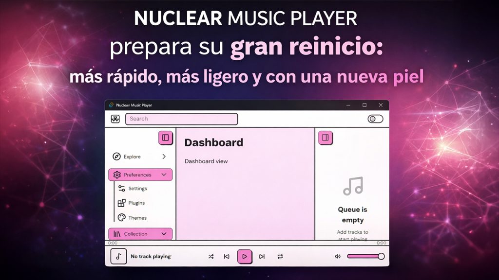 Nuclear Music Player prepara su gran reinicio: más rápido, más ligero y con una nueva piel