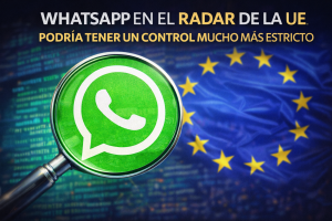 La UE podría aplicar un mayor control a WhatsApp bajo la Ley de Servicios Digitales