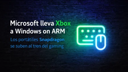 Microsoft lleva Xbox a Windows on ARM: los portátiles Snapdragon ya pueden ejecutar juegos nativos