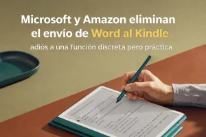 Microsoft y Amazon eliminan el envío directo de Word al Kindle: adiós a una función discreta pero práctica