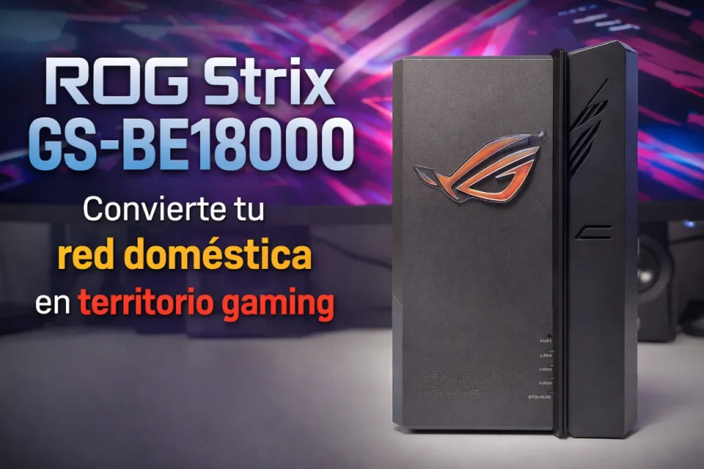 ASUS ROG Strix GS-BE18000: el router para conquistarlos a todos ASUS ROG Strix GS-BE18000: el router para conquistarlos a todos