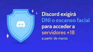 Discord exigirá verificación con DNI o escaneo facial para acceder a servidores +18 a partir de marzo
