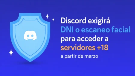 Discord exigirá verificación con DNI o escaneo facial para acceder a servidores +18 a partir de marzo