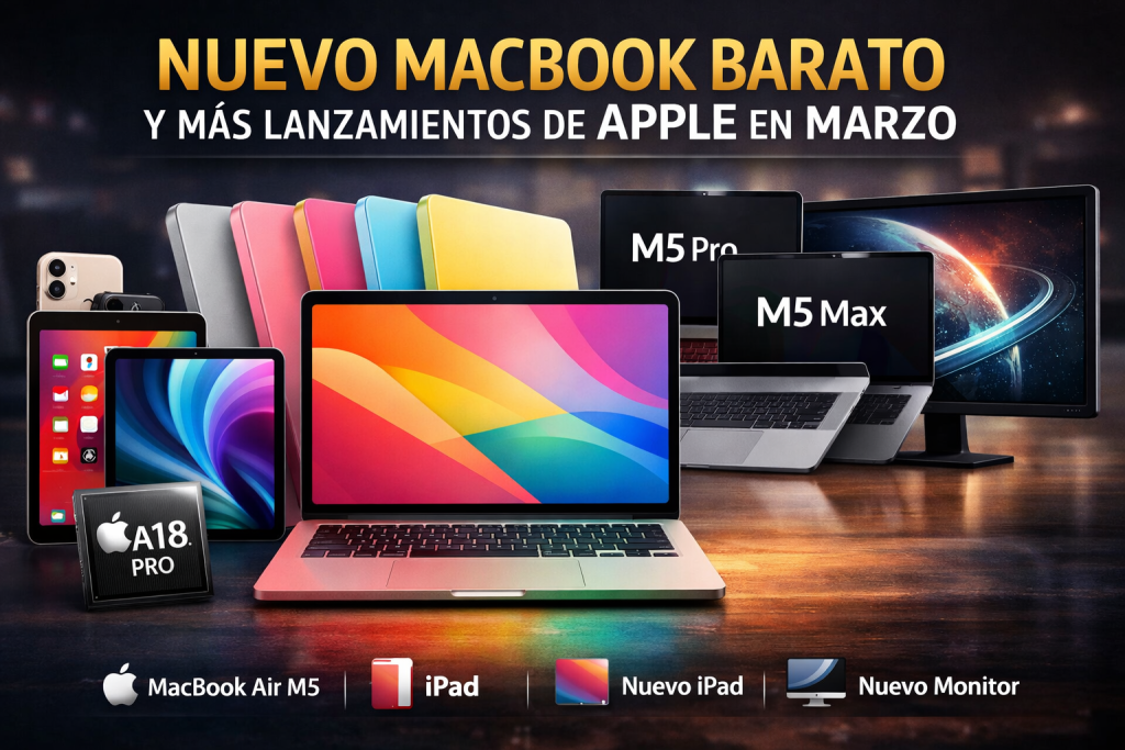 Apple prepara un MacBook barato con chip A18 Pro y nuevos Mac, iPad y monitores para marzo Apple prepara un MacBook barato con chip A18 Pro y nuevos Mac, iPad y monitores para marzo