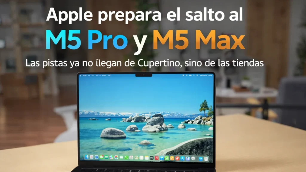Los MacBook Pro M5 Pro y M5 Max están a nada de llegar, según reseller