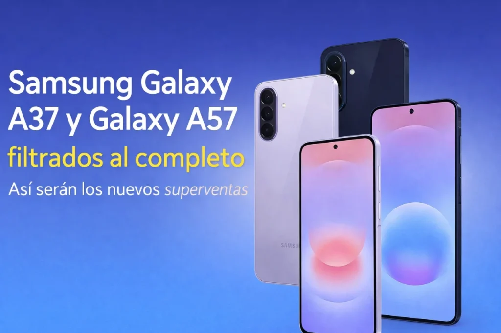 El Samsung Galaxy A37 y Galaxy A57 se filtran al completo: así serán los nuevos superventas de la serie A