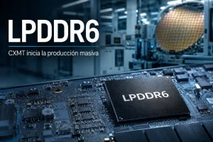 LPDDR6 producción en masa CXMT — CXMT empieza a fabricar LPDDR6 y Xiaomi la estrenará en su próximo plegable